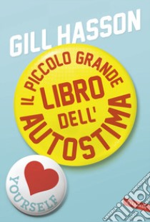 Il piccolo grande libro dell'autostima libro di Hasson Gill