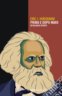 Prima e dopo Marx. Un bilancio aperto libro di Hobsbawm Eric J.