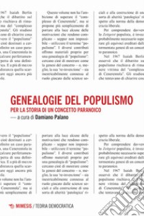 Genealogie del populismo. Per la storia di un concetto paranoico libro di Palano D. (cur.)