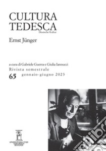 Cultura tedesca (2023). Vol. 65: Ernst Jünger libro di Guerra G. (cur.); Iannucci G. (cur.)