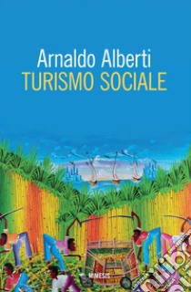 Turismo sociale libro di Alberti Arnaldo