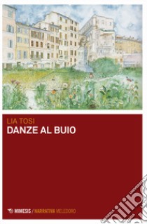 Danze al buio libro di Tosi Lia