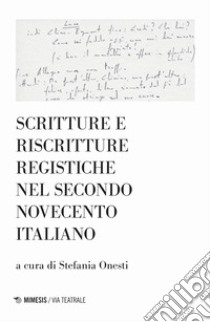 Scritture e riscritture registiche nel secondo Novecento italiano libro di Onesti S. (cur.)