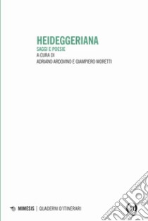 Heideggeriana libro di Ardovino Adriano; Moretti Giampiero