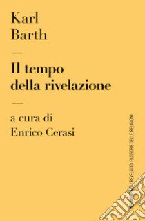 Il tempo della rivelazione libro di Barth Karl; Cerasi E. (cur.)