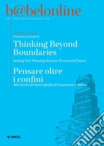 Babelonline print. Ediz. bilingue. Vol. 10: Thinking beyond boundaries-Pensare oltre i confini libro di Gambetti F. (cur.)