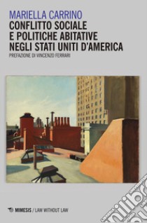 Conflitto sociale e politiche abitative negli Stati Uniti d'America libro di Carrino Mariella