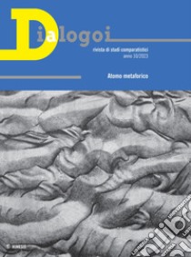 Dialogoi. Rivista di studi comparatistici (2023). Vol. 10 libro di Grilli G. (cur.)