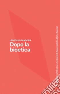 Dopo la bioetica libro di Sandonà Leopoldo