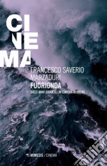 FuoriOnda. Dieci anni difficili di cinema romeno libro di Marzaduri Francesco S.