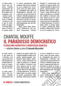 Il paradosso democratico. Pluralismo agnostico e democrazia radicale libro di Mouffe Chantal; Mazzolini S. (cur.)