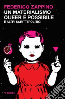 Un materialismo queer è possibile e altri scritti politici libro di Zappino Federico