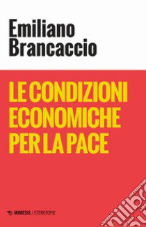 Le condizioni economiche per la pace libro di Brancaccio Emiliano