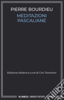 Meditazioni pascaliane libro di Bourdieu Pierre; Tarantino C. (cur.)