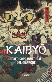 Kaibyo. I gatti soprannaturali del Giappone libro di Davisson Zack