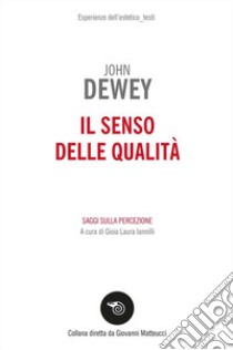 Il senso delle qualità. Saggi sulla percezione libro di Dewey John