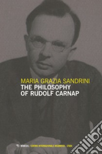 The philosophy of Rudolf Carnap libro di Sandrini Maria Grazia