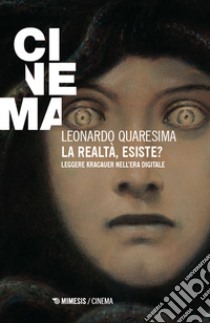 La realtà esiste? Leggere Kracauer nell'era digitale libro di Quaresima Leonardo