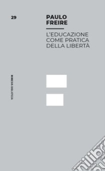 L'educazione come pratica della libertà libro di Freire Paulo