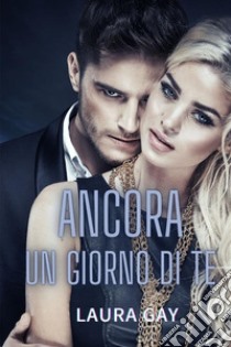 Ancora un giorno di te. Everything series. Vol. 4 libro di Gay Laura