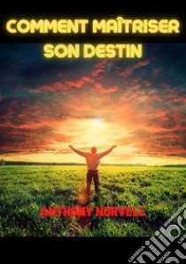 Comment maîtriser son destin libro di Norvell Anthony