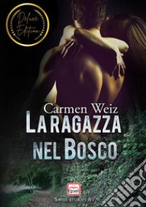 La ragazza nel bosco. Ediz. speciale libro di Weiz Carmen