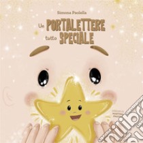 Un portalettere tutto speciale. Ediz. illustrata libro di Paolella Simona