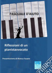 Riflessioni di un pianistavvocato libro di D'Aiuto Pasquale