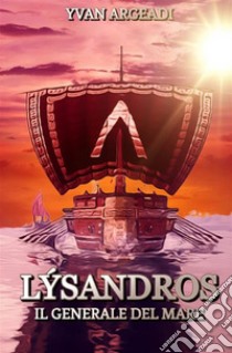 Lýsandros: il generale del mare libro di Argeadi Yvan