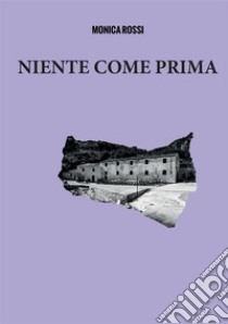 Niente come prima. Nuova ediz. libro di Rossi Monica