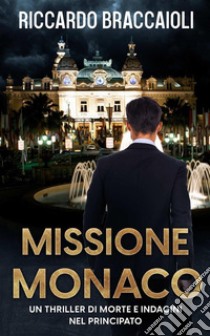 Missione Monaco libro di Braccaioli Riccardo