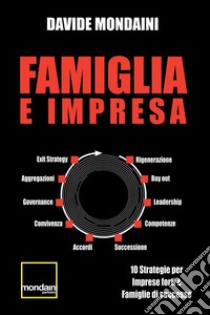 Famiglia e impresa. 10 strategie per imprese forti e famiglie di successo libro di Mondaini Davide