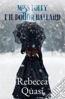 Miss Foley e il Dottor Ballard libro di Quasi Rebecca