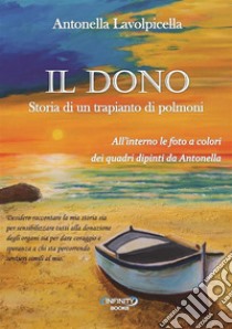 Il dono. Storia di un trapianto di polmoni libro di Lavolpicella Antonella