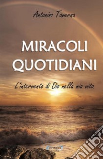 Miracoli quotidiani. L'intervento di Dio nella mia vita libro di Taverna Antonino