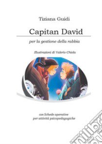 Capitan Davìd. Con Schede operative per attività psicopedagogiche libro di Guidi Tiziana