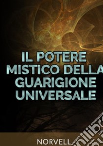 Il potere mistico della guarigione universale libro di Norvell Anthony