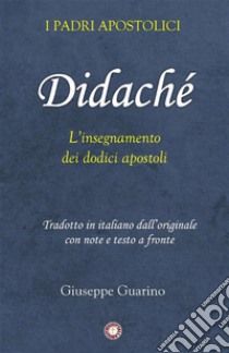 Didaché. L'insegnamento dei dodici apostoli libro di Guarino Giuseppe