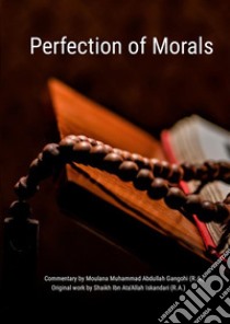 Perfection of Morals. Ikhmalush Shiyam libro di Gangohi Moulana Muhammad Abdullah; Iskandari Shaikh Ibn Ata'Allah