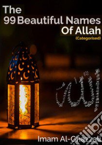 The 99 beautiful names of Allah. Ediz. critica libro di Al-Ghazzali