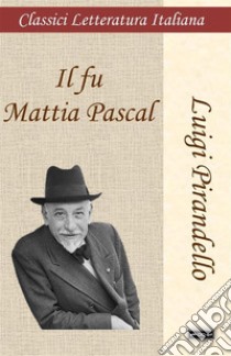 Il fu Mattia Pascal libro di Pirandello Luigi