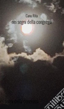 Nei segni della congrega. Riincontrarsi libro di Canu Rita