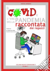 Il covid e l'era della pandemia raccontata dai ragazzi libro di Barberio Simona