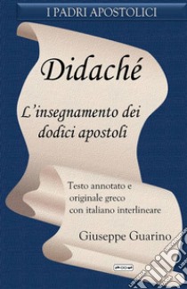 Didaché. L'insegnamento dei dodici apostoli libro di Guarino Giuseppe