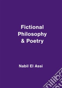 Fictional philosophy & poetry libro di El Assi Nabil