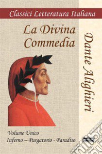 La Divina Commedia. Ediz. integrale libro di Alighieri Dante