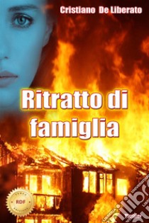 Ritratto di famiglia. Nuova ediz. libro di De Liberato Cristiano