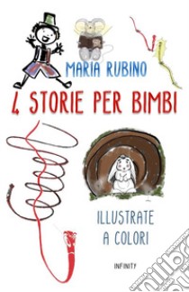 4 storie per bimbi. Ediz. a colori libro di Rubino Maria