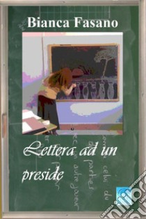 Lettera ad un preside libro di Fasano Bianca