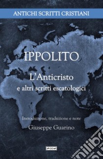 L'anticristo e altri scritti escatologici libro di Ippolito Di Roma